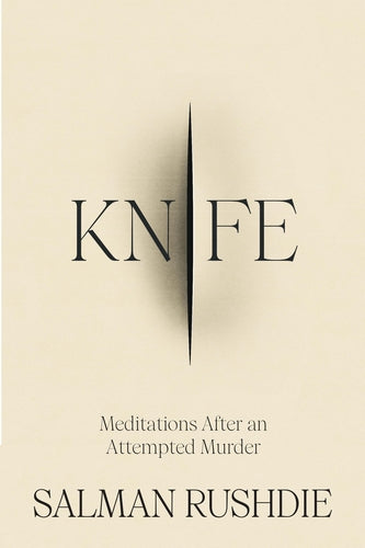 SIGNED FIRST EDITION: Knife: Meditations After an Attempted Murder - Salman Rushdie