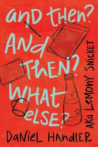 SIGNED FIRST EDITION: And Then? And Then? What Else?: A Writer's Life - Daniel Handler/Lemony Snicket