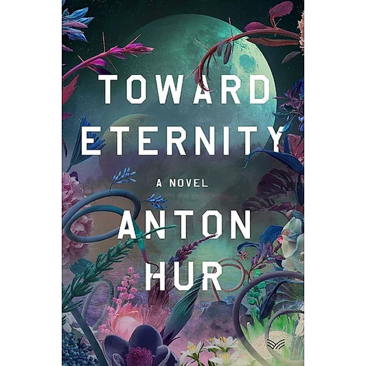 SIGNED FIRST EDITION:  Toward Eternity - Anton Hur