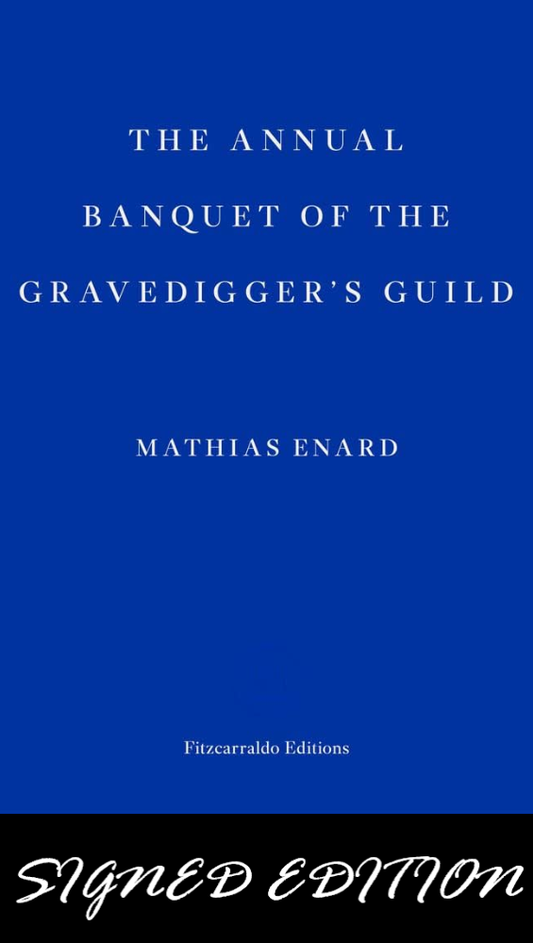 SIGNED FIRST EDITION: The Annual Banquet of the Gravediggers' Guild - Mathias Enard (Paperback)