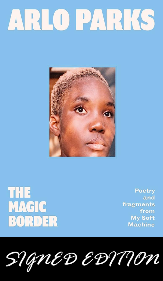 SIGNED FIRST EDITION: The Magic Border - Arlo Parks