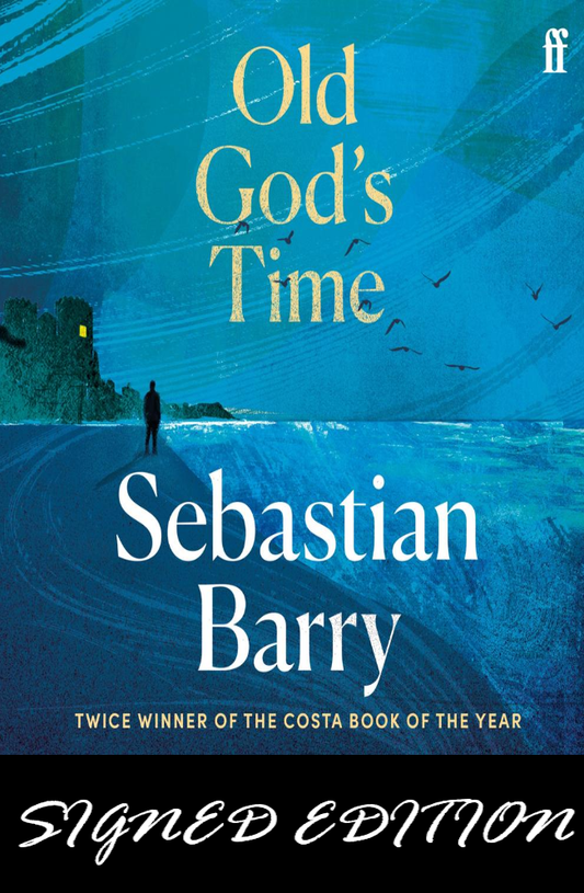 SIGNED FIRST EDITION: Old God's Time - Sebastian Barry