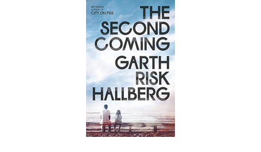 SIGNED FIRST EDITION: The Second Coming - Garth Risk Hallberg