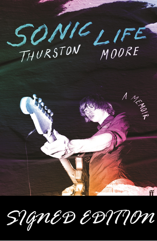 SIGNED FIRST EDITION: Sonic Life – Thurston Moore
