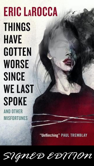 SIGNED FIRST EDITION: Things Have Gotten Worse Since We Last Spoke - Eric LaRocca