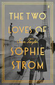 SIGNED FIRST EDITION: The Two Loves of Sophie Strom - Sam Taylor