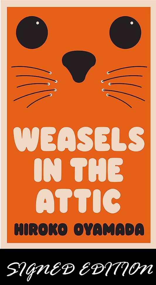SIGNED FIRST EDITION: Weasels in the Attic - Hiroko Oyamada